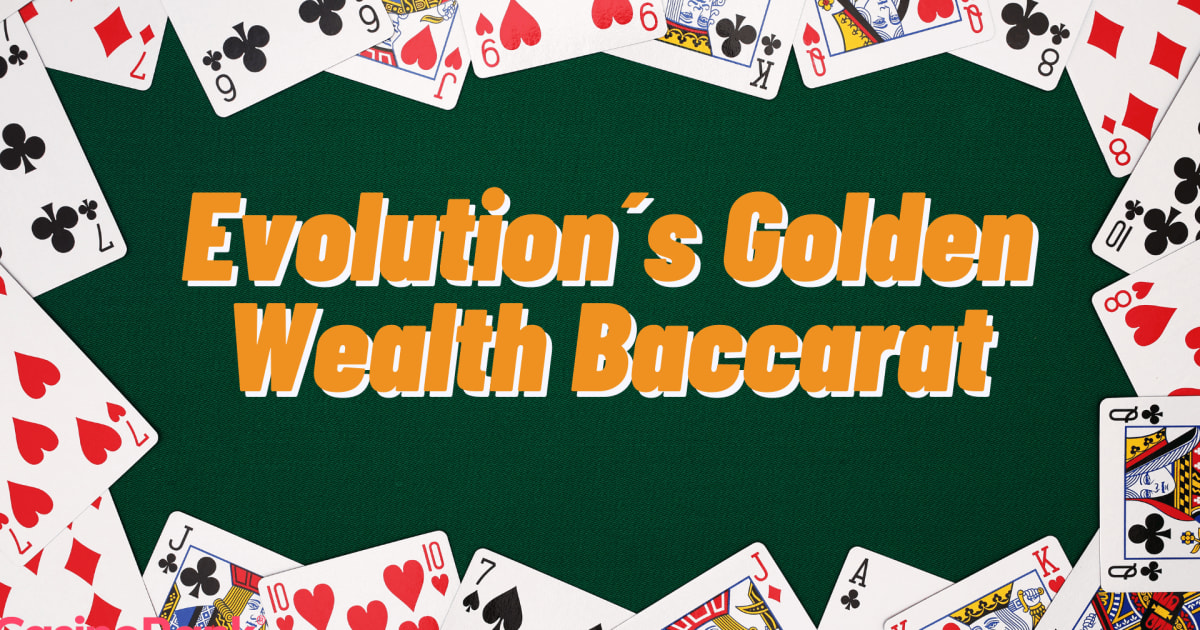 Ganhe mais vezes com o Golden Wealth Baccarat da Evolution