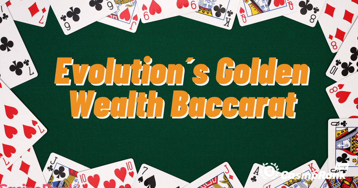 Ganhe mais vezes com o Golden Wealth Baccarat da Evolution